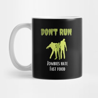 Don't Run Zombies Hate Fast Food Mug